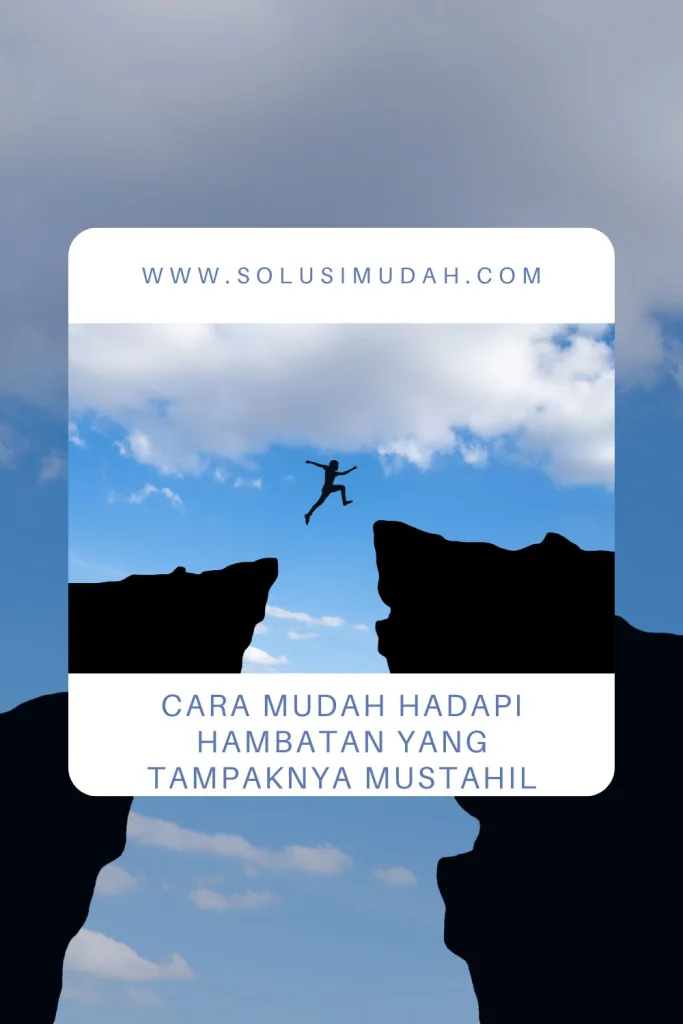 Cara-Mudah-Hadapi-Hambatan-yang-Tampaknya-Mustahil-683x1024 Cara Mudah Hadapi Hambatan yang Tampaknya Mustahil