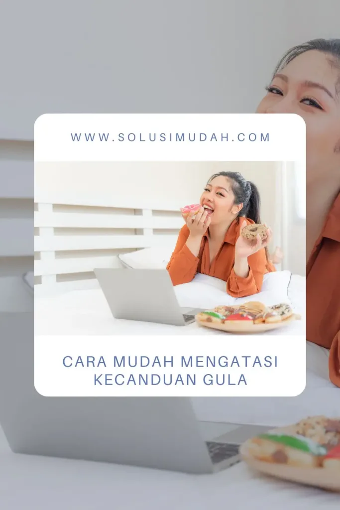 Cara-Mudah-Mengatasi-Kecanduan-Gula-683x1024 Cara Mudah Mengatasi Kecanduan Gula