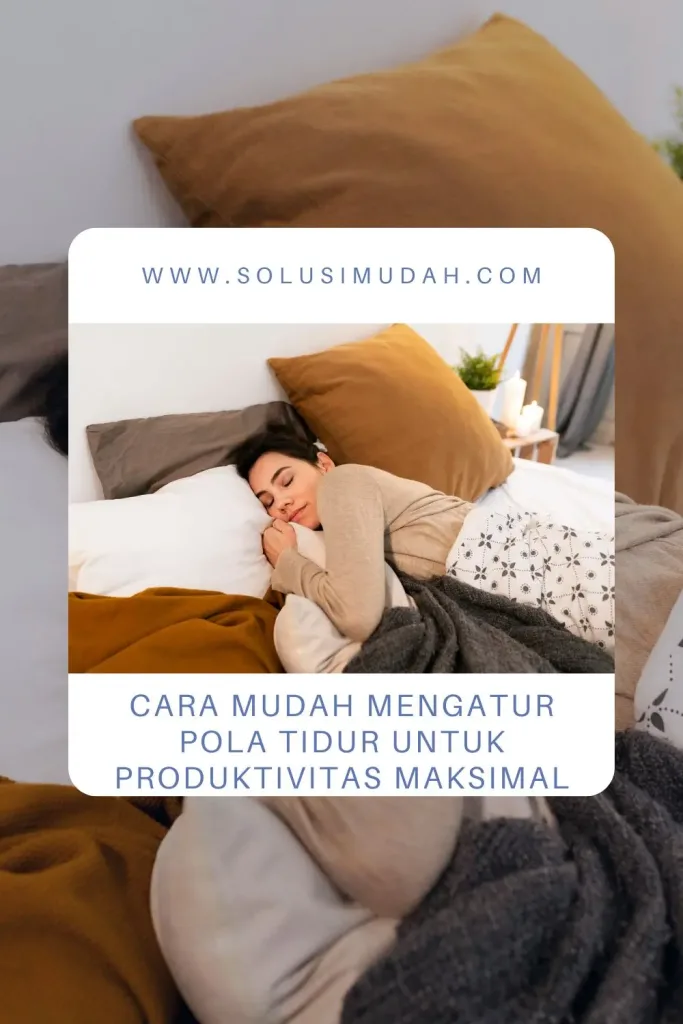 Cara-Mudah-Mengatur-Pola-Tidur-untuk-Produktivitas-Maksimal-683x1024 Cara Mudah Mengatur Pola Tidur untuk Produktivitas Maksimal