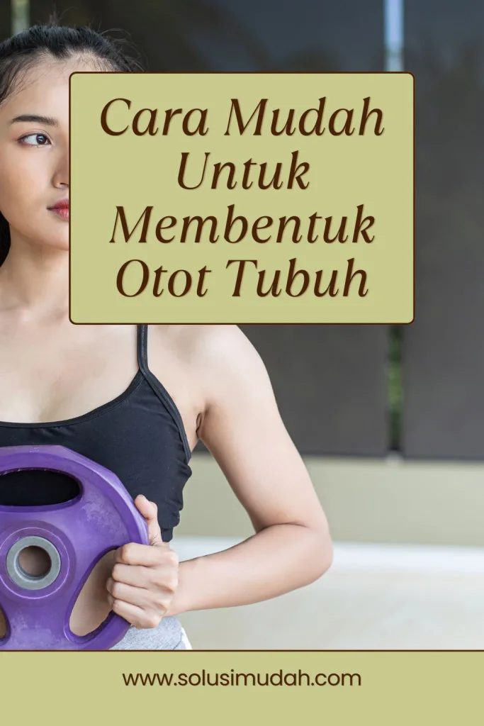 Cara-Mudah-Untuk-Membentuk-Otot-Tubuh-683x1024 Cara Mudah Untuk Membentuk Otot Tubuh