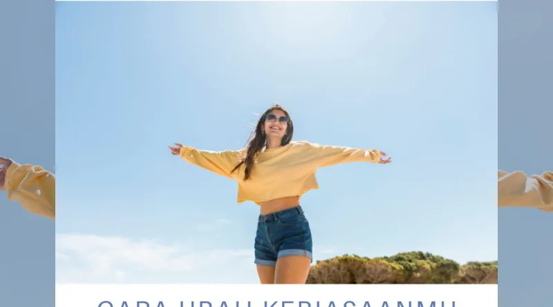 Cara Ubah Kebiasaanmu Biar Hidup Lebih Tenang dan Bahagia