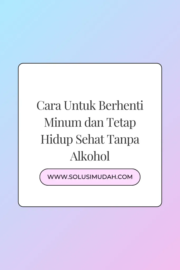 Cara-Untuk-Berhenti-Minum-dan-Tetap-Hidup-Sehat-Tanpa-Alkohol-683x1024 Cara Untuk Berhenti Minum dan Tetap Hidup Sehat Tanpa Alkohol