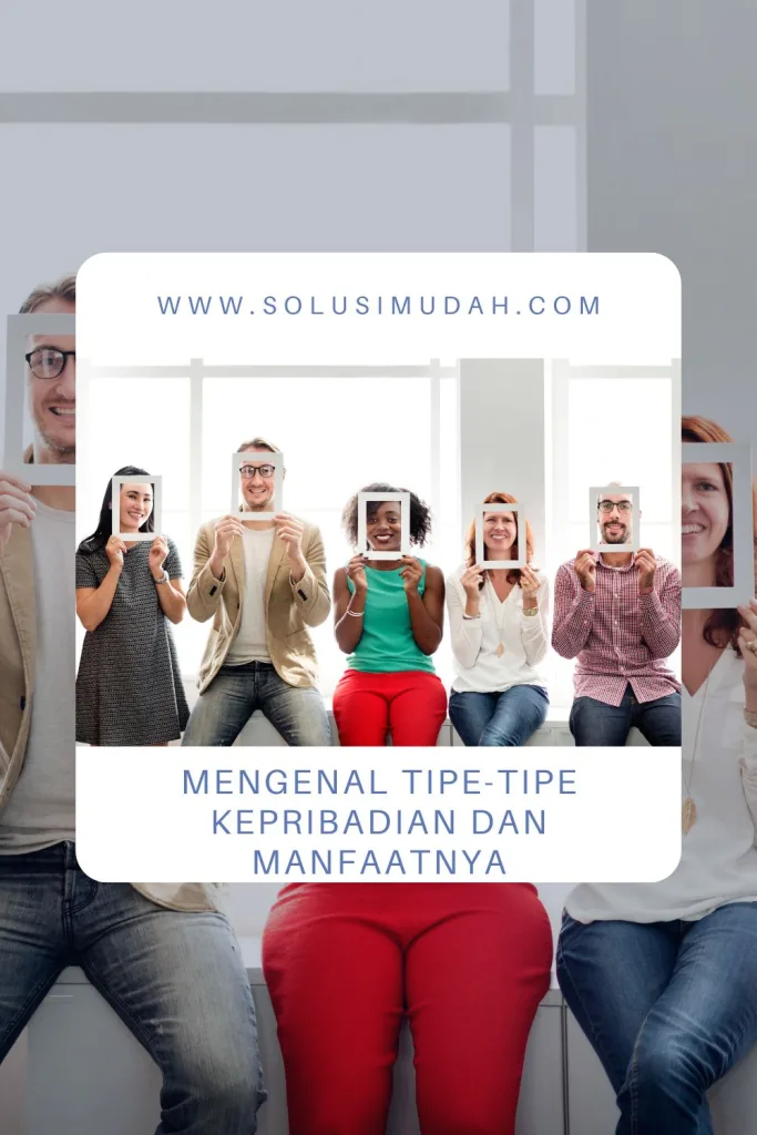 Mengenal-Tipe-Tipe-Kepribadian-Dan-Manfaatnya-683x1024 Mengenal Tipe-Tipe Kepribadian Dan Manfaatnya