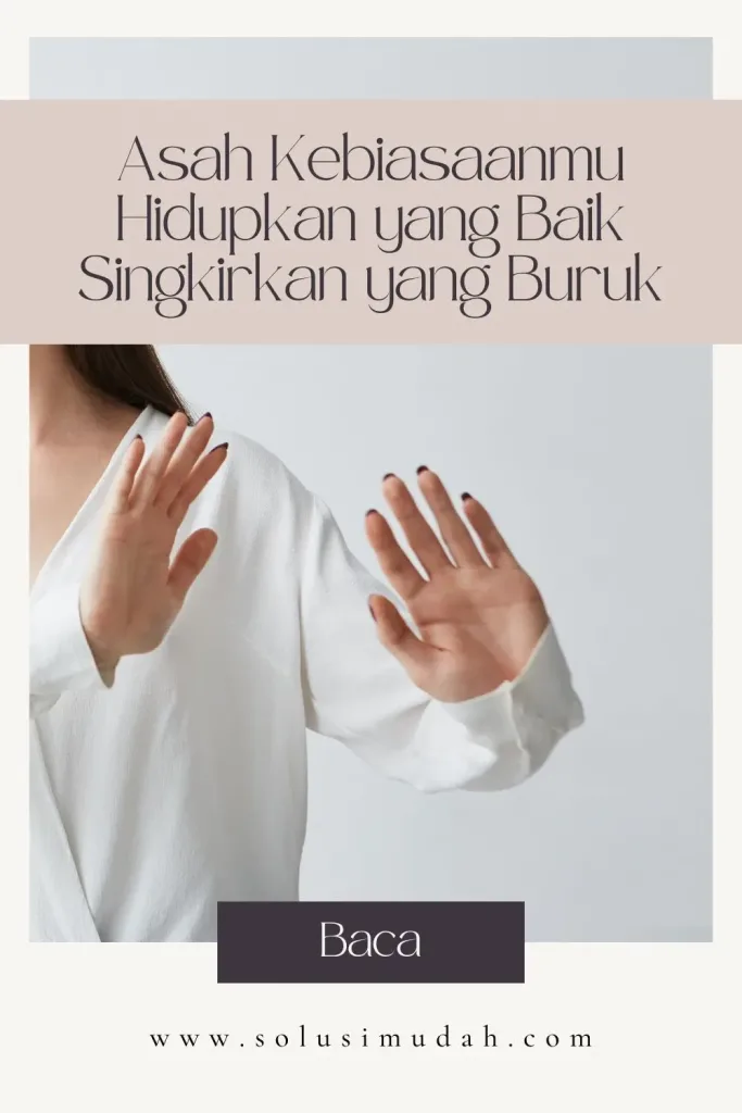 Asah-Kebiasaanmu-Hidupkan-yang-Baik-Singkirkan-yang-Buruk-683x1024 Asah Kebiasaanmu Hidupkan yang Baik Singkirkan yang Buruk