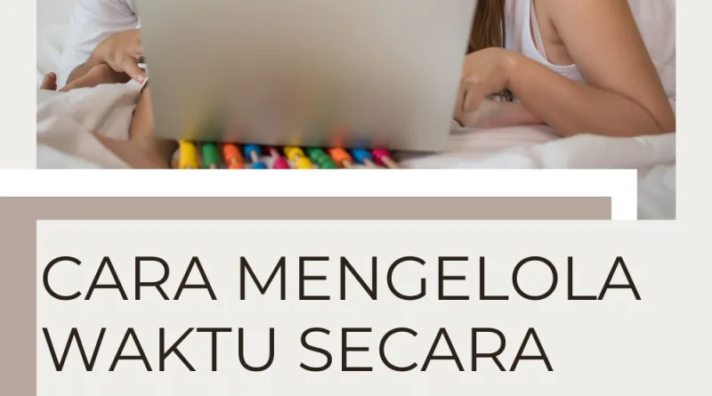 Cara Mengelola Waktu Secara Efektif Untuk Keluarga