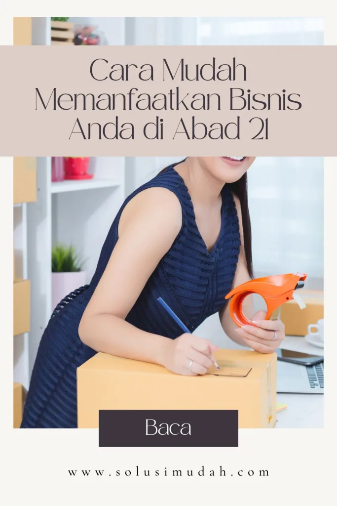 Cara-Mudah-Memanfaatkan-Bisnis-Anda-di-Abad-21-683x1024 Cara Mudah Memanfaatkan Bisnis Anda di Abad 21