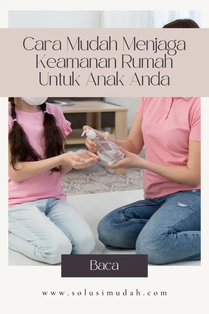 Cara-Mudah-Menjaga-Keamanan-Rumah-Untuk-Anak-Anda-683x1024 Cara Mudah Menjaga Keamanan Rumah Untuk Anak Anda