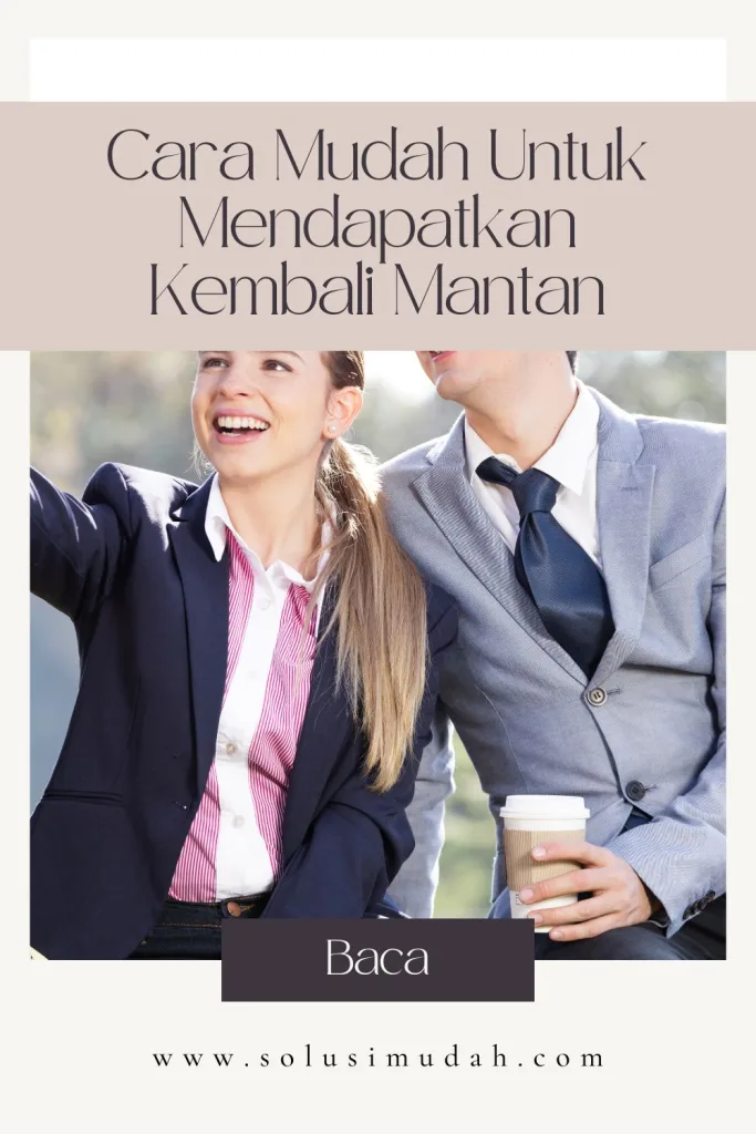 Cara-Mudah-Untuk-Mendapatkan-Kembali-Mantan-683x1024 Cara Mudah Untuk Mendapatkan Kembali Mantan