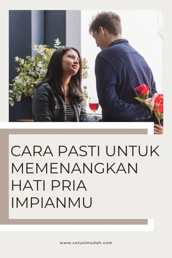 Cara-Pasti-untuk-Memenangkan-Hati-Pria-Impianmu-683x1024 Cara Pasti untuk Memenangkan Hati Pria Impianmu
