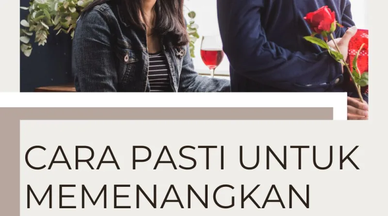 Cara Pasti untuk Memenangkan Hati Pria Impianmu