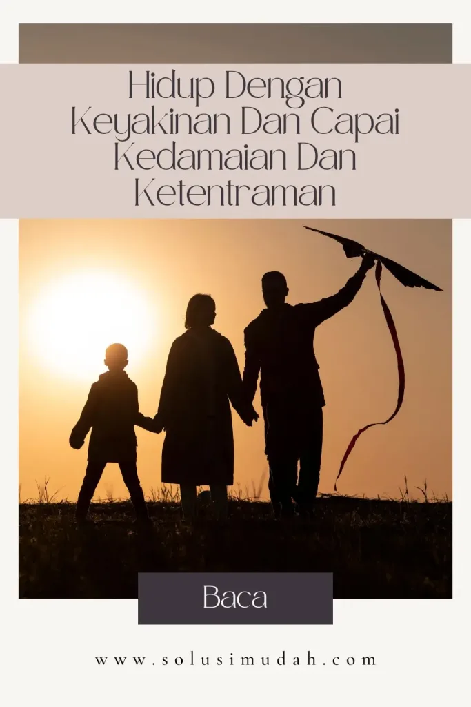 Hidup-Dengan-Keyakinan-Dan-Capai-Kedamaian-Dan-Ketentraman-683x1024 Hidup Dengan Keyakinan Dan Capai Kedamaian Dan Ketentraman