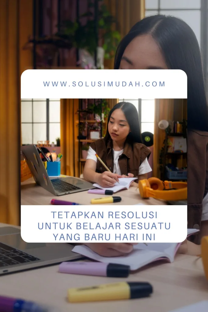 Tetapkan-Resolusi-Untuk-Belajar-Sesuatu-yang-Baru-Hari-Ini-683x1024 Tetapkan Resolusi Untuk Belajar Sesuatu yang Baru Hari Ini