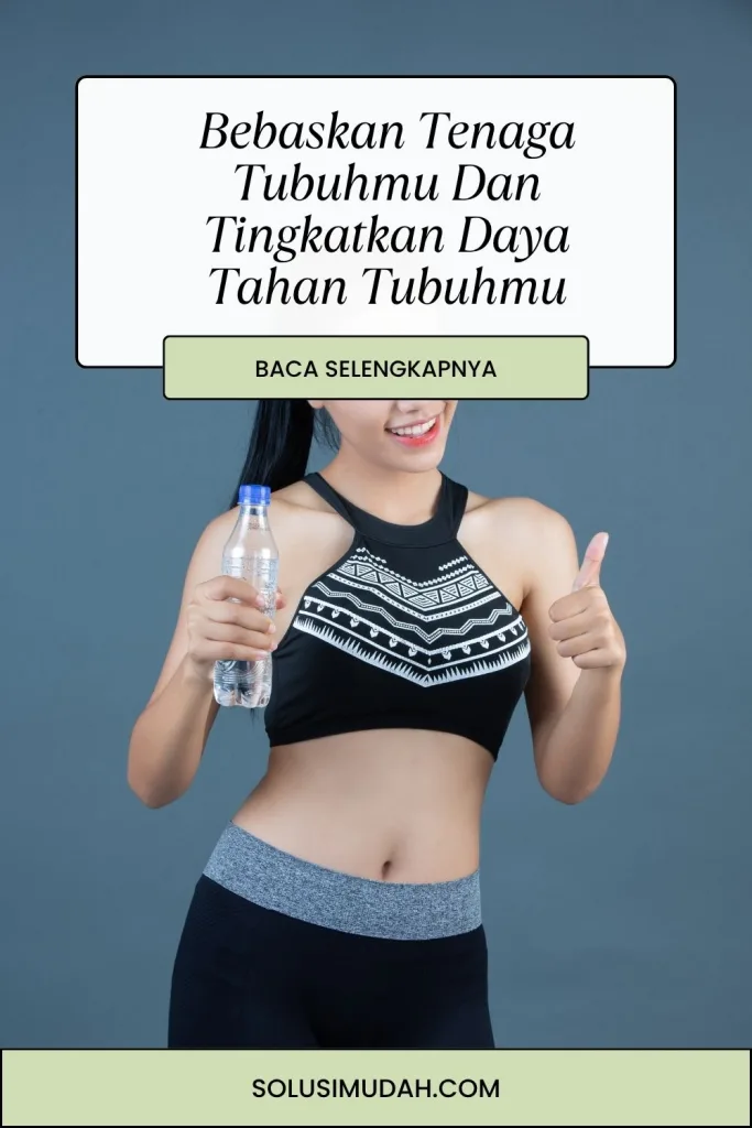 Bebaskan-Tenaga-Tubuhmu-Dan-Tingkatkan-Daya-Tahan-Tubuhmu-683x1024 Bebaskan Tenaga Tubuhmu Dan Tingkatkan Daya Tahan Tubuhmu