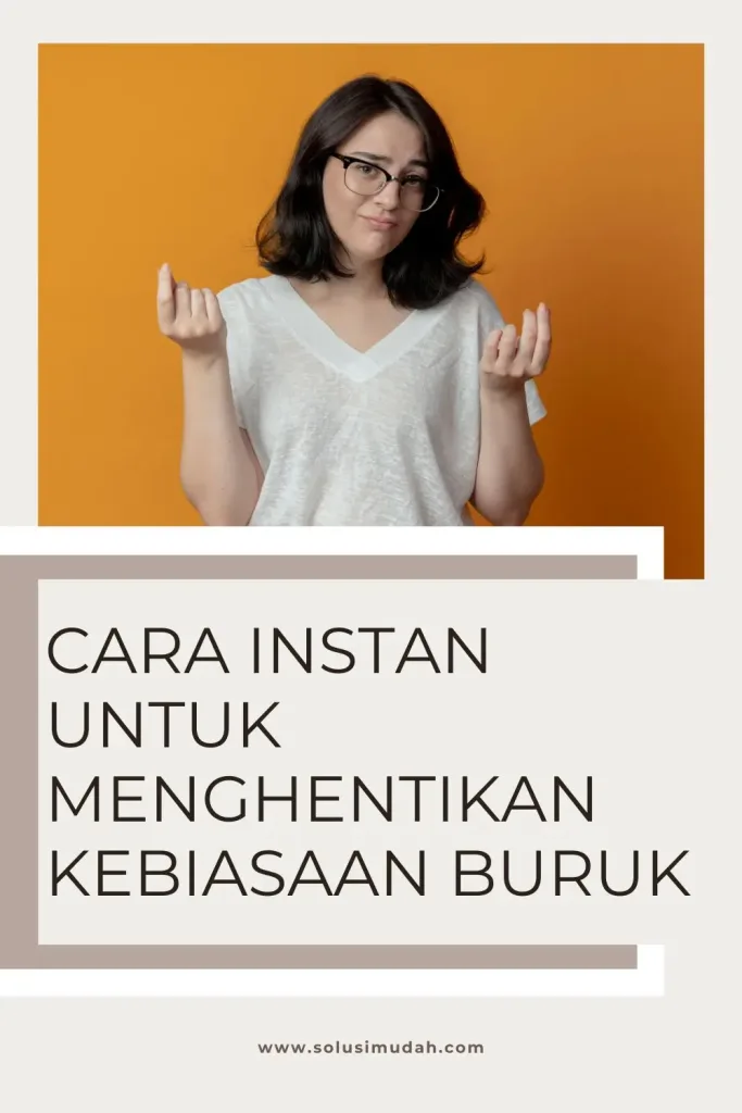 Cara-Instan-Untuk-Menghentikan-Kebiasaan-Buruk-683x1024 Cara Instan Untuk Menghentikan Kebiasaan Buruk