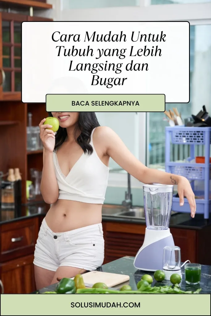 Cara-Mudah-Untuk-Tubuh-yang-Lebih-Langsing-dan-Bugar-683x1024 Cara Mudah Untuk Tubuh yang Lebih Langsing dan Bugar
