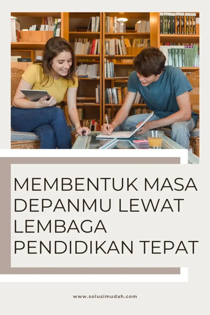 Membentuk-Masa-Depanmu-Lewat-Lembaga-Pendidikan-Tepat-683x1024 Membentuk Masa Depanmu Lewat Lembaga Pendidikan Tepat