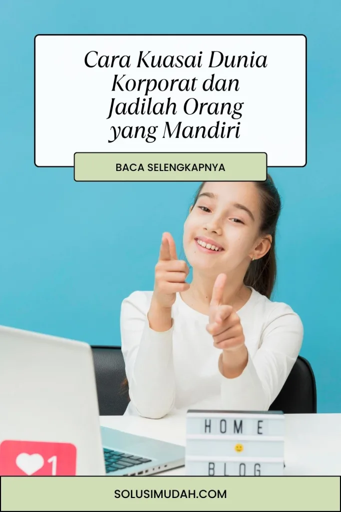 Cara-Kuasai-Dunia-Korporat-dan-Jadilah-Orang-yang-Mandiri-683x1024 Cara Kuasai Dunia Korporat dan Jadilah Orang yang Mandiri