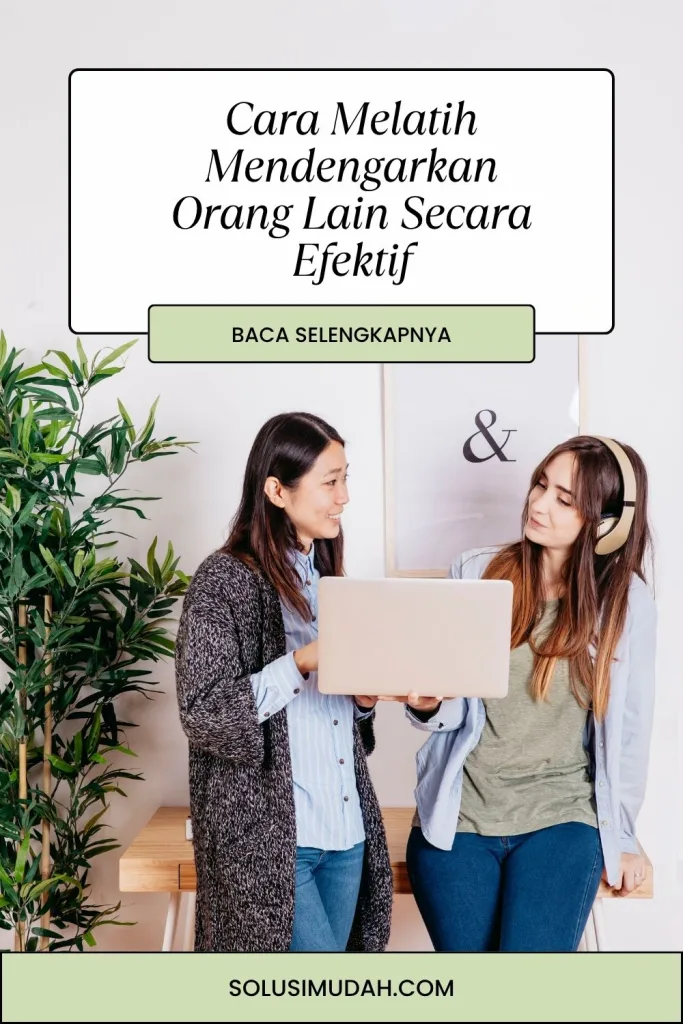 Cara-Melatih-Mendengarkan-Orang-Lain-Secara-Efektif-683x1024 Cara Melatih Mendengarkan Orang Lain Secara Efektif