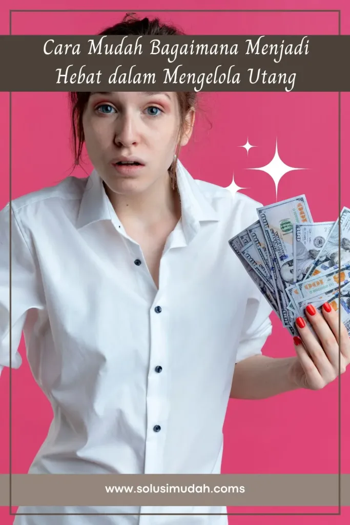 Cara-Mudah-Bagaimana-Menjadi-Hebat-dalam-Mengelola-Utang-683x1024 Cara Mudah Bagaimana Menjadi Hebat dalam Mengelola Utang