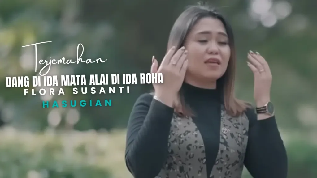 7-1024x576 Terjemahan Dan Lirik Lagu Dang Di Ida Mata Alai Di Ida Roha - Flora Susanti Hasugian