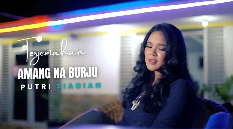 Terjemahan Dan Lirik Lagu Amang Na Burju - Putri Siagian
