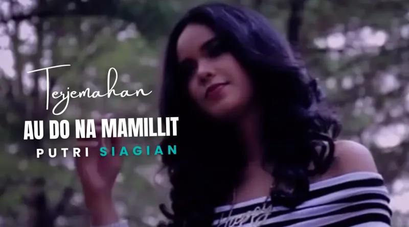 Terjemahan Dan Lirik Lagu Au Do Na Mamillit - Putri Siagian