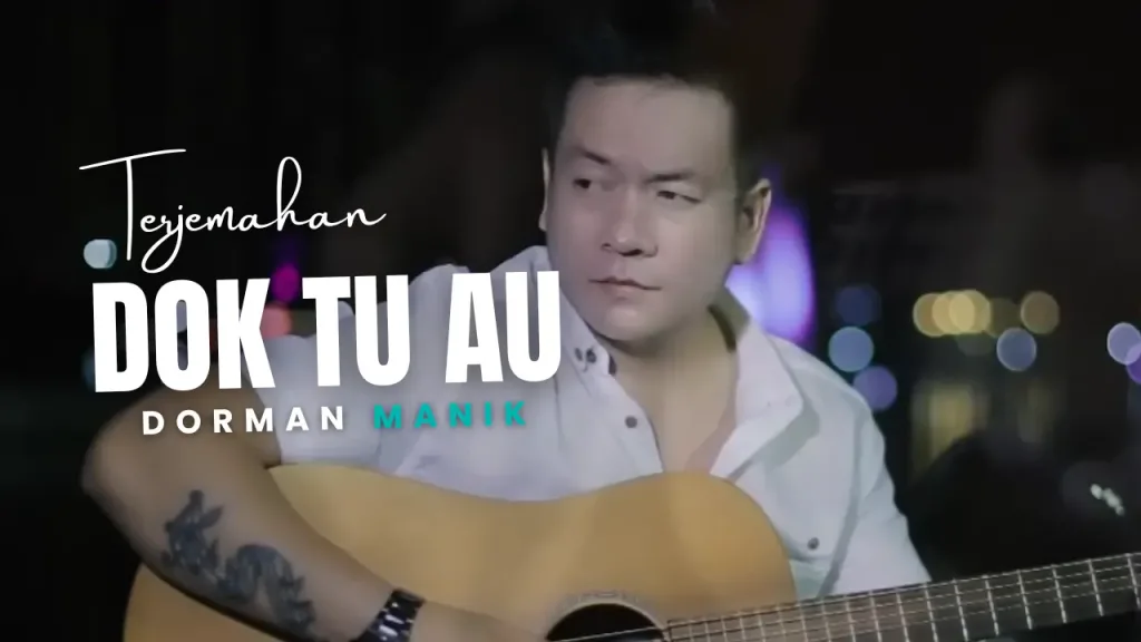 Terjemahan-Dan-Lirik-Lagu-Dok-Tu-Au-Dorman-Manik-1024x576 Terjemahan Dan Lirik Lagu Dok Tu Au - Dorman Manik