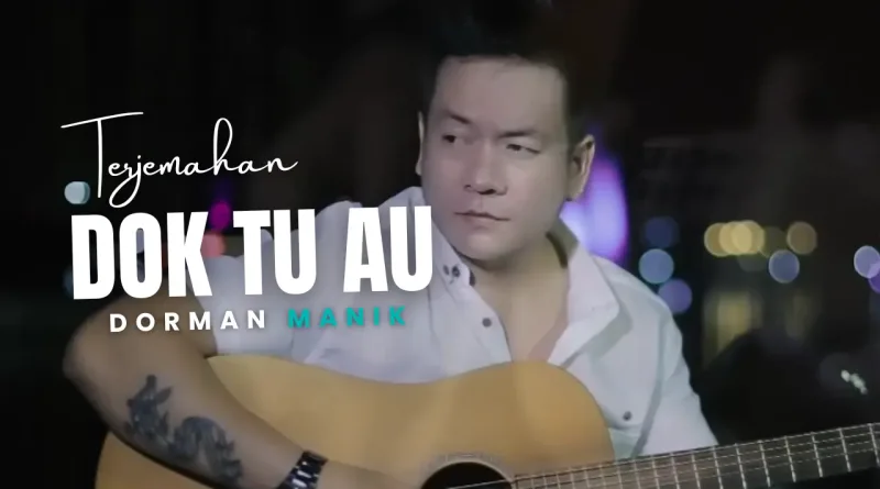 Terjemahan Dan Lirik Lagu Dok Tu Au - Dorman Manik