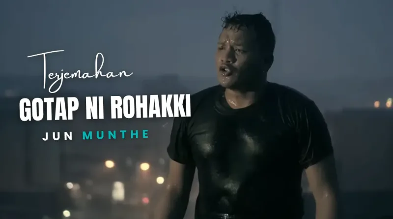 Terjemahan Dan Lirik Lagu Gotap Ni Rohakki - Jun Munthe