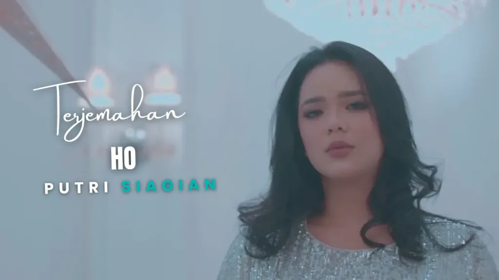 Terjemahan-Dan-Lirik-Lagu-Ho-Putri-Siagian-1024x576 Terjemahan Dan Lirik Lagu Ho - Putri Siagian