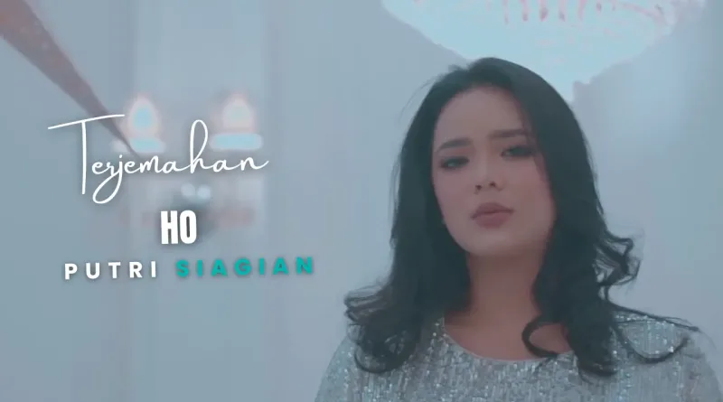 Terjemahan Dan Lirik Lagu Ho - Putri Siagian