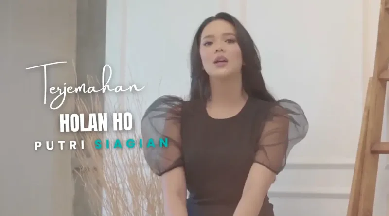 Terjemahan Dan Lirik Lagu Holan Ho - Putri Siagian