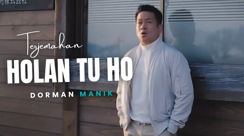 Terjemahan Dan Lirik Lagu Holan Tu Ho - Dorman Manik