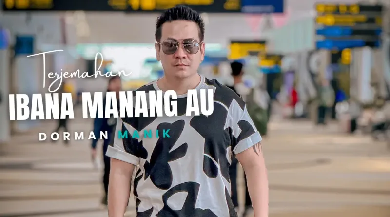 Terjemahan Dan Lirik Lagu Ibana Manang Au - Dorman Manik