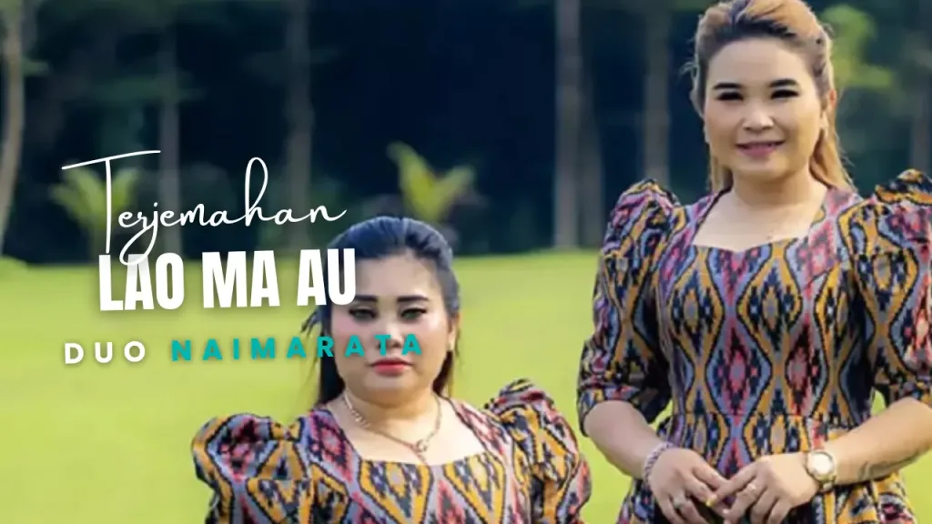 Terjemahan-Dan-Lirik-Lagu-Lao-Ma-Au-Duo-Naimarata-1024x576 Terjemahan Dan Lirik Lagu Lao Ma Au - Duo Naimarata