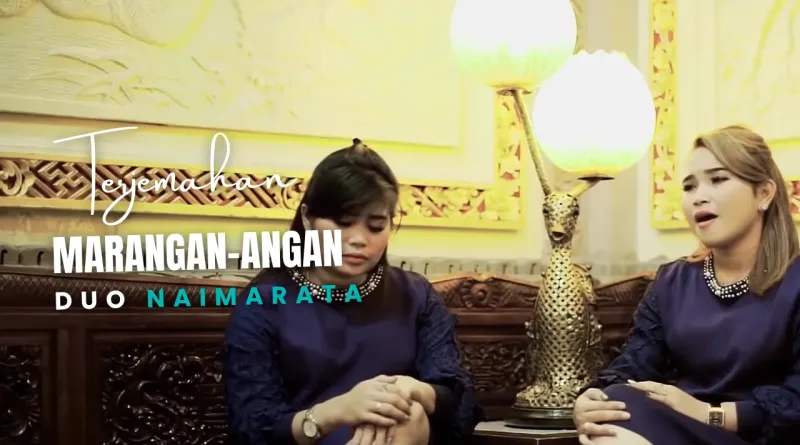 Terjemahan Dan Lirik Lagu Marangan-angan - Duo Naimarata