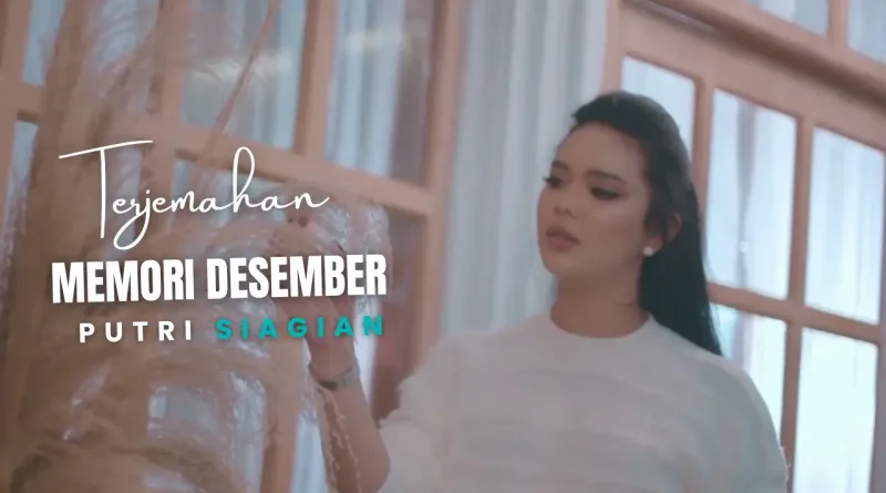 Terjemahan Dan Lirik Lagu Memori Desember - Putri Siagian