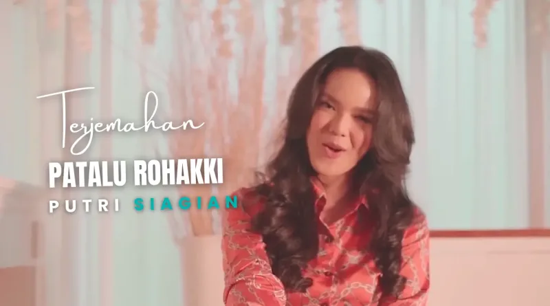 Terjemahan Dan Lirik Lagu Patalu Rohakki - Putri Siagian