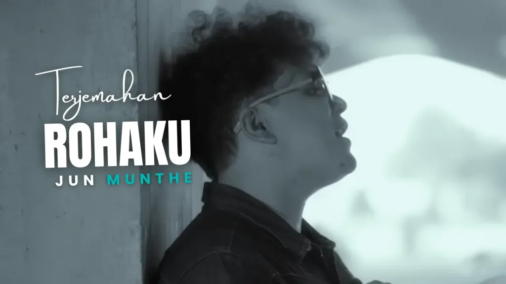 Terjemahan-Dan-Lirik-Lagu-Rohaku-Jun-Munthe-1024x576 Terjemahan Dan Lirik Lagu Rohaku - Jun Munthe