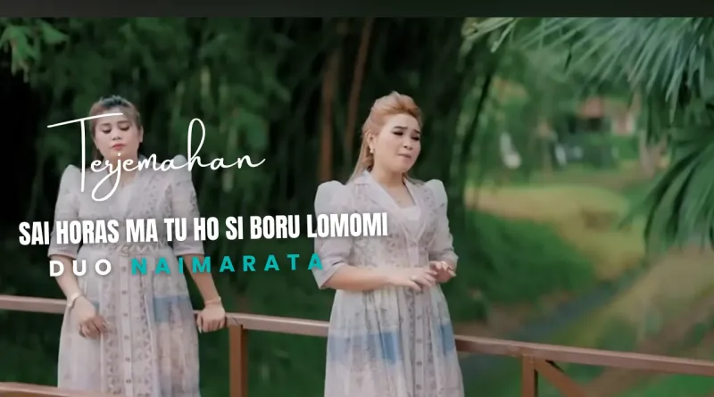 Terjemahan Dan Lirik Lagu Sai Horas Ma tu Ho Si Boru Lomomi - Duo Naimarata