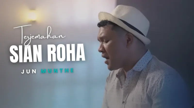 Terjemahan Dan Lirik Lagu Sian Roha - Jun Munthe