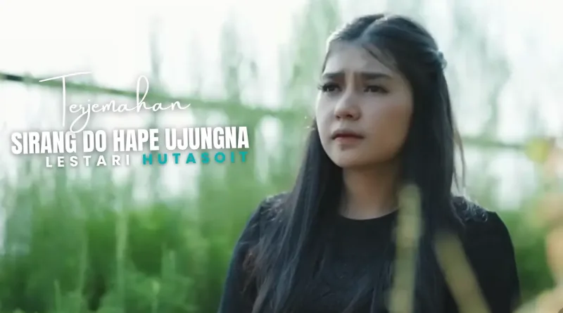 Terjemahan Dan Lirik Lagu Sirang Do Hape Ujungna - Lestari Hutasoit