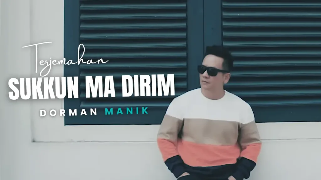 Terjemahan-Dan-Lirik-Lagu-Sukkun-Ma-Dirim-Dorman-Manik-1024x576 Terjemahan Dan Lirik Lagu Sukkun Ma Dirim - Dorman Manik