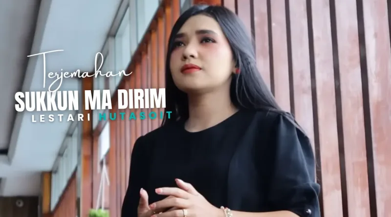 Terjemahan Dan Lirik Lagu Sukkun Ma Dirim - Lestari Hutasoit