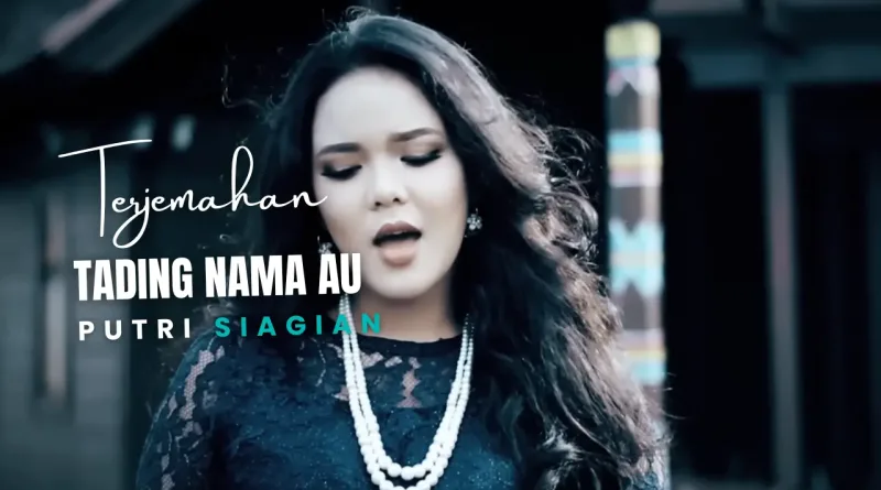 Terjemahan Dan Lirik Lagu Tading Nama Au - Putri Siagian