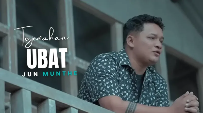 Terjemahan Dan Lirik Lagu Ubat - Jun Munthe
